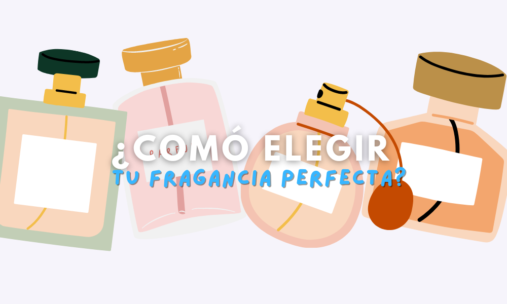 ¿Cómo elegir la fragancia perfecta para ti?